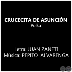 CRUCERITA DE ASUNCIÓN - Música de PEPITO  ALVARENGA